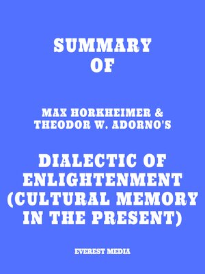 cover image of Summary of Max Horkheimer & Theodor W. Adorno's Dialectic of Enlightenment (Cultural Memory in the Present)